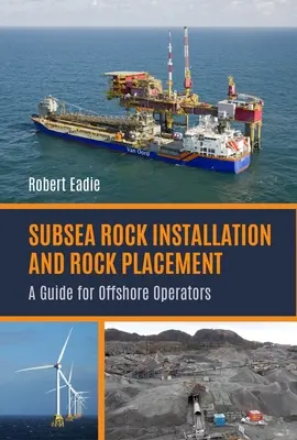 Inštalácia podmorských hornín a umiestňovanie hornín: Príručka pre prevádzkovateľov na mori - Subsea Rock Installation and Rock Placement: A Guide for Offshore Operators
