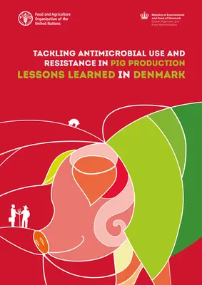 Boj proti používaniu antimikrobiálnych látok a rezistencii v chove ošípaných: Skúsenosti získané v Dánsku - Tackling Antimicrobial Use and Resistance in Pig Production: Lessons Learned in Denmark