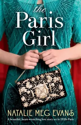 Parížske dievča: Krásny, srdcervúci milostný príbeh odohrávajúci sa v Paríži 20. rokov 20. storočia - The Paris Girl: A beautiful, heart-wrenching love story set in 1920s Paris