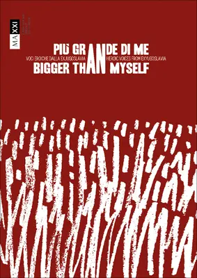 Väčší ako ja: Hrdinské hlasy z bývalej Juhoslávie - Bigger Than Myself: Heroic Voices from Ex-Yugoslavia