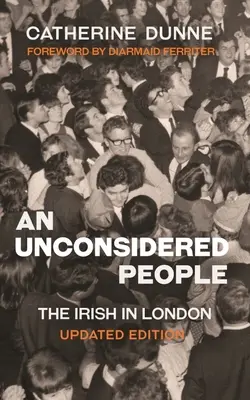 Neuvažujúci ľudia: Írsko v Londýne - aktualizované vydanie - An Unconsidered People: The Irish in London - Updated Edition