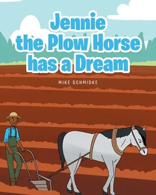 Pluhový kôň Jennie má sen - Jennie the Plow Horse has a Dream