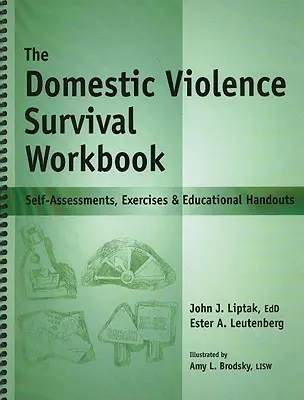 Pracovný zošit na prežitie domáceho násilia: Sebaposudzovanie, cvičenia a vzdelávacie materiály - The Domestic Violence Survival Workbook: Self-Assessments, Exercises & Educational Handouts