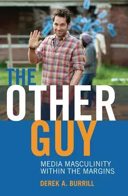 Ten druhý chlap; mediálna maskulinita na okraji - The Other Guy; Media Masculinity Within the Margins