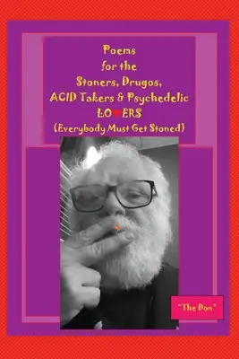 Básne pre zhulencov, narkomanov, ACID takers & psychedelických LO❤ERS: (Everybody Must Get Stoned): (Everybody Must Get Stoned)) - Poems for the Stoners, Drugos, ACID takers & Psychedelic LO❤ERS: (Everybody Must Get Stoned)): (Everybody Must Get Stoned))