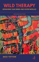 Divoká terapia (druhé vydanie) - Znovu zdivočenie nášho vnútorného a vonkajšieho sveta - Wild Therapy (second edition) - Rewilding our inner and outer worlds