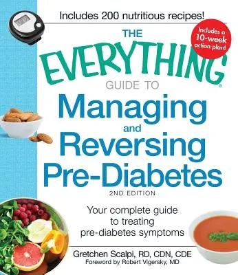 Sprievodca všetkým, ako zvládnuť a zvrátiť prediabetes: Všestranný návod na liečbu príznakov prediabetu - The Everything Guide to Managing and Reversing Pre-Diabetes: Your Complete Guide to Treating Pre-Diabetes Symptoms