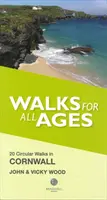 Prechádzky pre všetky vekové kategórie v Cornwalle - 20 krátkych prechádzok pre celú rodinu - Walks for All Ages in Cornwall - 20 Short Walks for All the Family