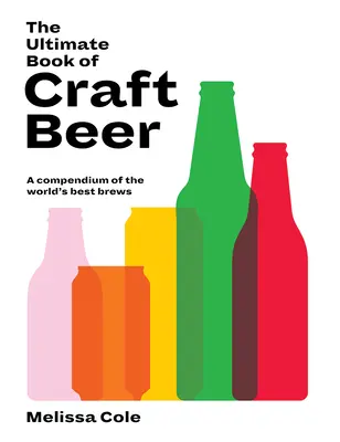The Ultimate Book of Craft Beer: Kompendium najlepších svetových pív - The Ultimate Book of Craft Beer: A Compendium of the World's Best Brews