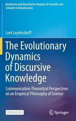 The Evolutionary Dynamics of Discursive Knowledge (Vývojová dynamika diskurzívneho poznania): Komunikačno-teoretické perspektívy empirickej filozofie vedy - The Evolutionary Dynamics of Discursive Knowledge: Communication-Theoretical Perspectives on an Empirical Philosophy of Science