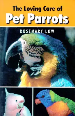 Láskavá starostlivosť o domáce papagáje - Loving Care of Pet Parrots