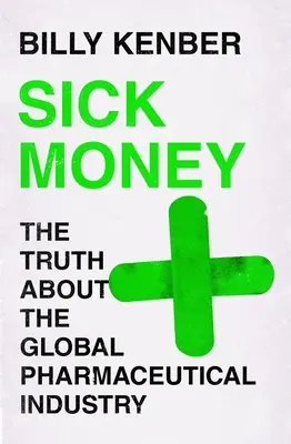 Choré peniaze: Pravda o globálnom farmaceutickom priemysle - Sick Money: The Truth about the Global Pharmaceutical Industry
