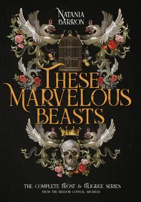 Tieto podivuhodné zvieratá: Kompletná séria Frost & Filigree - These Marvelous Beasts: The Complete Frost & Filigree Series