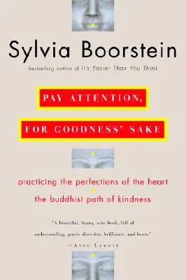 Dávajte pozor, preboha: Budhistická cesta láskavosti - Pay Attention, for Goodness' Sake: The Buddhist Path of Kindness