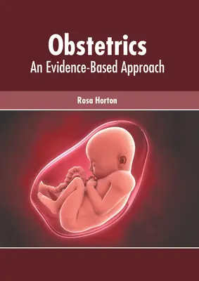 Pôrodníctvo: Prístup založený na dôkazoch - Obstetrics: An Evidence-Based Approach