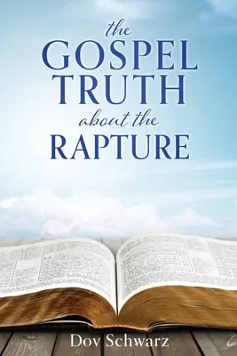 Evanjeliová pravda o vytržení - The Gospel Truth about the Rapture