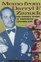 Spomienky Darryla F. Zanucka: Zlaté roky v spoločnosti Twentieth Century Fox - Memo from Darryl F. Zanuck: The Golden Years at Twentieth Century Fox
