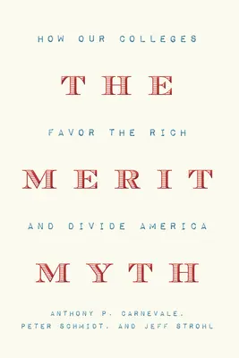 Mýtus o zásluhách: Ako naše vysoké školy zvýhodňujú bohatých a rozdeľujú Ameriku - The Merit Myth: How Our Colleges Favor the Rich and Divide America