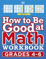 Ako byť dobrý v matematike Pracovný zošit 2, 9-11 rokov (Kľúčový stupeň 2) - Najjednoduchší vizuálny pracovný zošit - How to be Good at Maths Workbook 2, Ages 9-11 (Key Stage 2) - The Simplest-Ever Visual Workbook