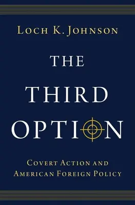 Tretia možnosť: Tretia strana: Tajné akcie a americká zahraničná politika - The Third Option: Covert Action and American Foreign Policy