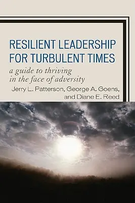 Odolné vedenie v turbulentných časoch: Príručka, ako prosperovať tvárou v tvár nepriazni osudu - Resilient Leadership for Turbulent Times: A Guide to Thriving in the Face of Adversity