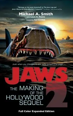 Čeľuste 2: Tvorba hollywoodskeho pokračovania, aktualizované a rozšírené vydanie: (farebné vydanie v tvrdej väzbe) - Jaws 2: The Making of the Hollywood Sequel, Updated and Expanded Edition: (Hardcover Color Edition)