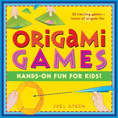 Origami hry: Hands-On Fun for Kids!: Origami: Kniha s 22 hrami, 21 skladacími dielikmi: Skvelé pre deti a rodičov - Origami Games: Hands-On Fun for Kids!: Origami Book with 22 Games, 21 Foldable Pieces: Great for Kids and Parents