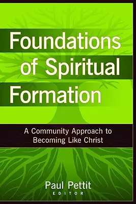 Základy duchovnej formácie: Spoločenský prístup k tomu, ako sa pripodobniť Kristovi - Foundations of Spiritual Formation: A Community Approach to Becoming Like Christ