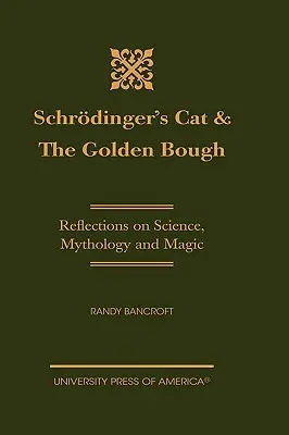 Schrdingerova mačka a Zlatý konár: Úvahy o vede, mytológii a mágii - Schrdinger's Cat & The Golden Bough: Reflections on Science, Mythology and Magic