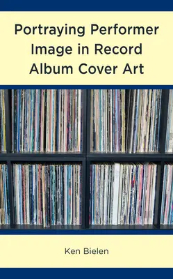 Zobrazenie obrazu interpreta v obale albumu - Portraying Performer Image in Record Album Cover Art
