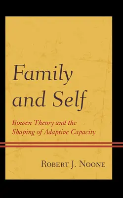 Rodina a ja: Bowenova teória a formovanie adaptačných schopností - Family and Self: Bowen Theory and the Shaping of Adaptive Capacity