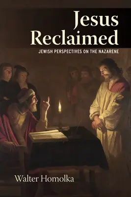 Jesus Reclaimed: Židovský pohľad na Nazaretského - Jesus Reclaimed: Jewish Perspectives on the Nazarene