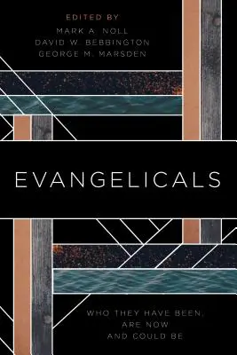 Evanjelikáli: Kto boli, sú a mohli by byť - Evangelicals: Who They Have Been, Are Now, and Could Be