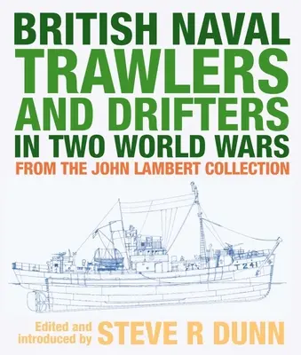Britské námorné traulery a driftéry v dvoch svetových vojnách: zo zbierky Johna Lamberta - British Naval Trawlers and Drifters in Two World Wars: From the John Lambert Collection