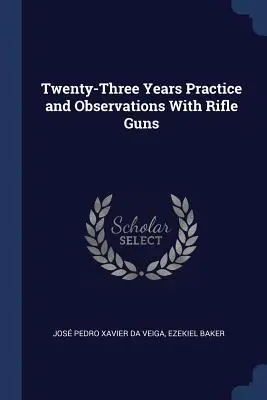 Dvadsaťtri rokov praxe a pozorovaní s puškovými zbraňami - Twenty-Three Years Practice and Observations with Rifle Guns