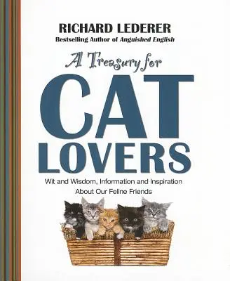 Pokladnica pre milovníkov mačiek: Vtip a múdrosť, informácie a inšpirácie o našich mačacích priateľoch - Treasury for Cat Lovers: Wit and Wisdom, Information and Inspiration about Our Feline Friends