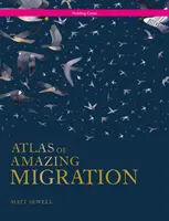 Atlas úžasnej migrácie - Atlas of Amazing Migration