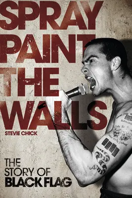 Maľovanie stien sprejom: Príbeh skupiny Black Flag - Spray Paint the Walls: The Story of Black Flag