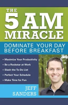 Zázrak o piatej ráno: Pred raňajkami ovládnite svoj deň - The 5 A.M. Miracle: Dominate Your Day Before Breakfast