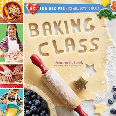 Trieda pečenia: 50 zábavných receptov, ktoré si deti zamilujú! - Baking Class: 50 Fun Recipes Kids Will Love to Bake!