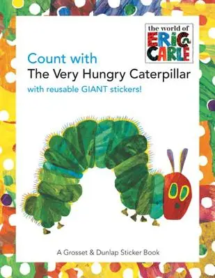 Počítaj s veľmi hladnou húsenicou [s obrovskými samolepkami na opakované použitie] - Count with the Very Hungry Caterpillar [With Giant Reusable Stickers]