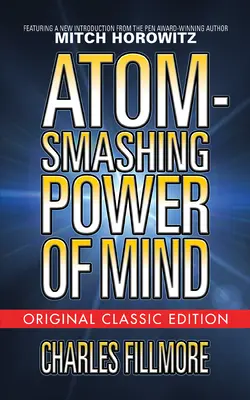 Rozbíjajúca sila mysle (pôvodné klasické vydanie) - Atom-Smashing Power of Mind (Original Classic Edition)