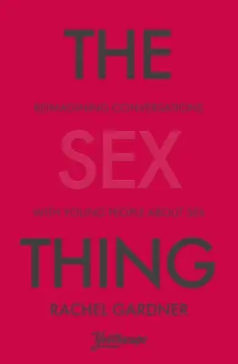 The Sex Thing: Reimagining Conversations with Young People about Sex