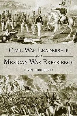 Vodcovstvo v občianskej vojne a skúsenosti z mexickej vojny - Civil War Leadership and Mexican War Experience
