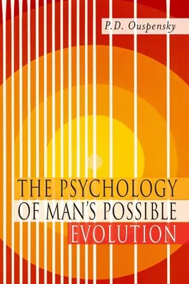 Psychológia možnej evolúcie človeka: Faksimile prvého vydania z roku 1951 - The Psychology of Man's Possible Evolution: Facsimile of 1951 First Edition