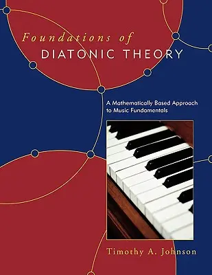 Základy diatonickej teórie: Diatonické metódy: 2. diel: Matematicky založený prístup k základom hudby - Foundations of Diatonic Theory: A Mathematically Based Approach to Music Fundamentals