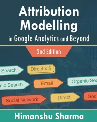 Modelovanie atribúcie v službe Google Analytics a nielen v nej - Attribution Modelling in Google Analytics and Beyond