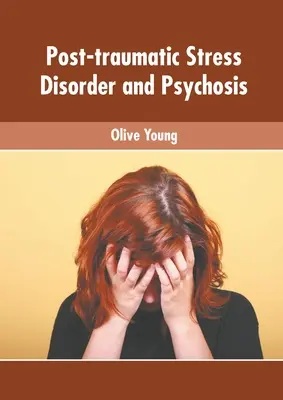 Posttraumatická stresová porucha a psychóza - Post-Traumatic Stress Disorder and Psychosis