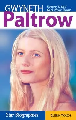 Gwyneth Paltrow: Milosť a dievča od vedľa - Gwyneth Paltrow: Grace & the Girl Next Door