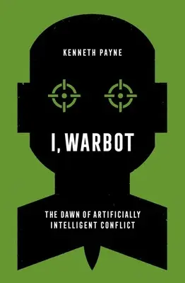 Ja, Warbot: Úsvit umelo inteligentných konfliktov - I, Warbot: The Dawn of Artificially Intelligent Conflict